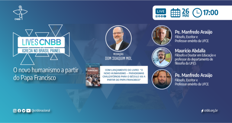 Live CNBB Painel discute o tema “O novo humanismo a partir do Papa Francisco” no dia 26 de maio, às 17h