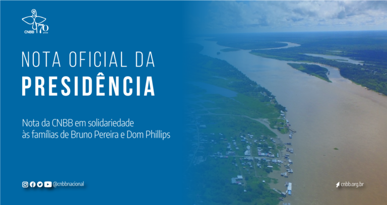 CNBB expressa solidariedade às famílias de Bruno Pereira e Dom Phillips, cobra esclarecimento e responsabilização sobre as mortes e cuidado com a Amazônia